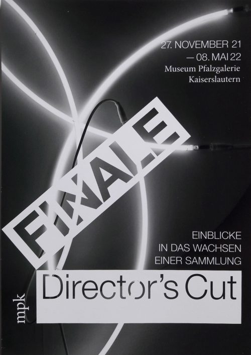 Finale – Director’s Cut Einblicke in das Wachsen einer Sammlung  27.11.21 – 15.5.22